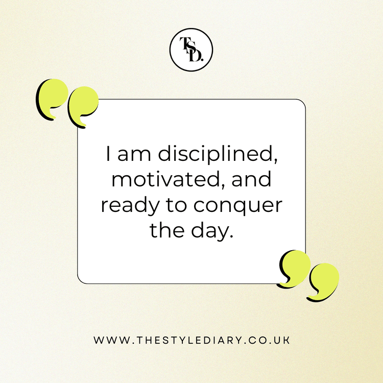 I am disciplined, motivated, and ready to conquer the day. Positive Affirmations For Discipline