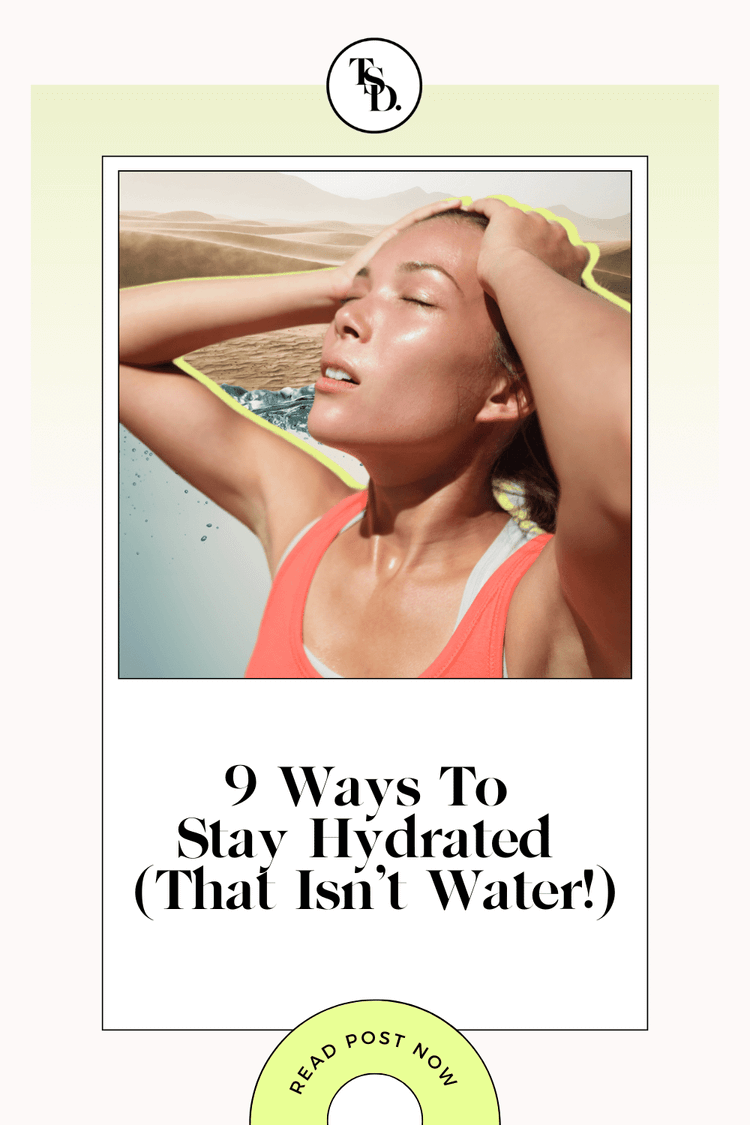 Pin for Pinterest. 9 Ways To Stay Hydrated (That Isn’t Water)