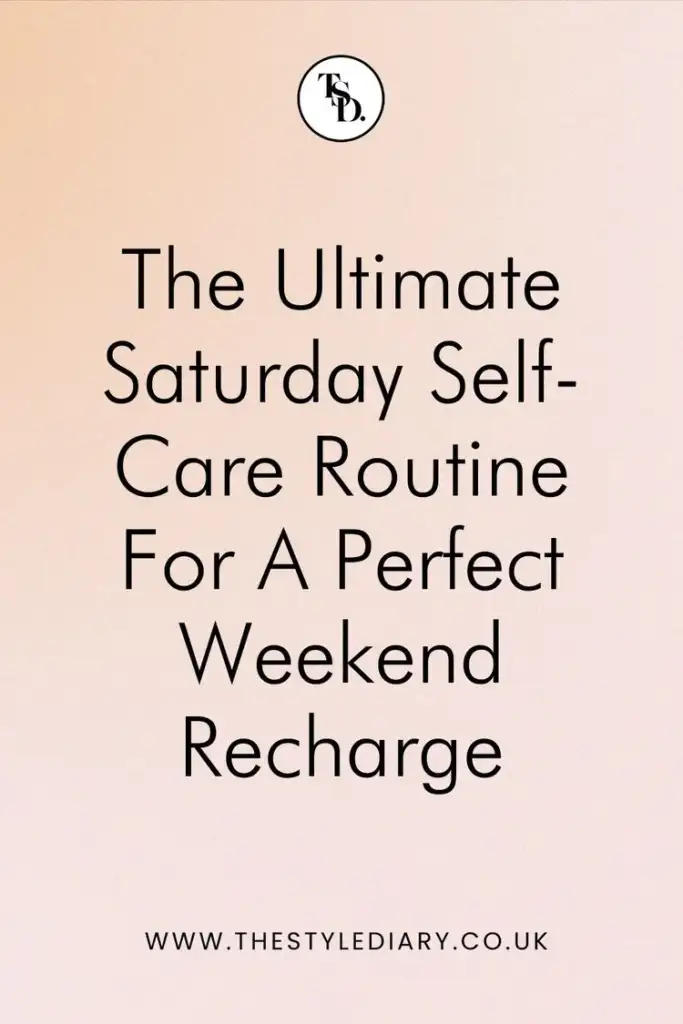 Pin for Pinterest. The Ultimate Saturday Self-Care Routine For A Perfect Weekend Recharge